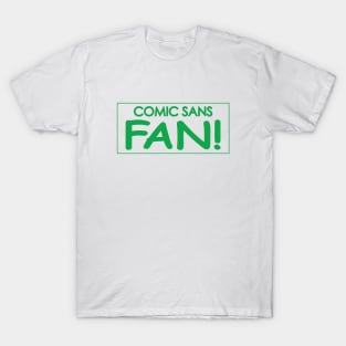 Comic Sans Fan w/ Stripe in Green T-Shirt